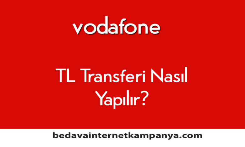 Vodafone Cep Lira İsteme ve Cep Lira Transferi Nasıl yapılır?
