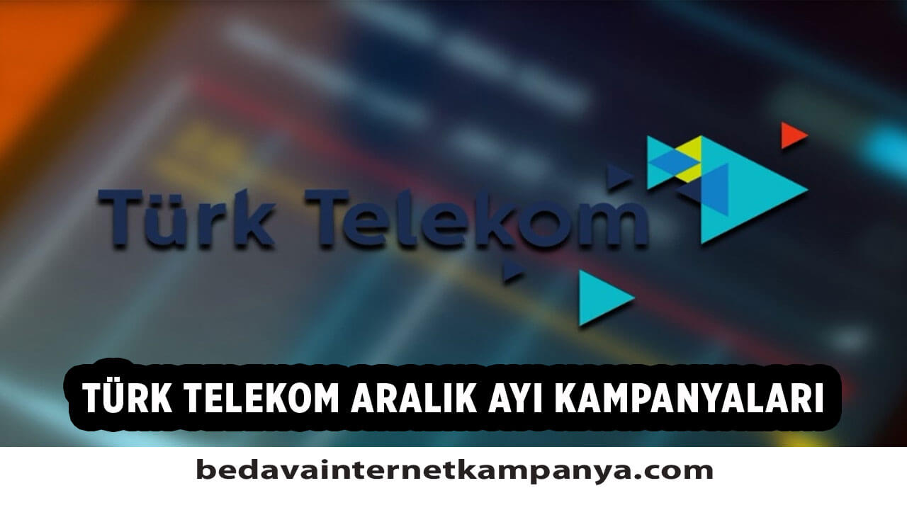Aralık 2020 Türk Telekom Bedava İnternet Kampanyaları